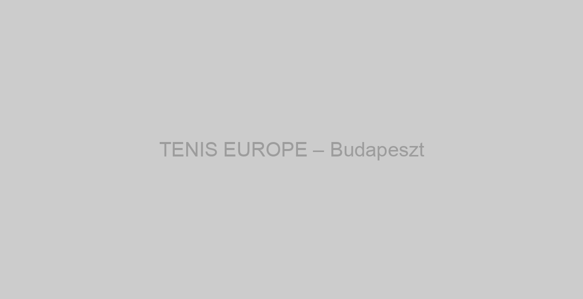 TENIS EUROPE – Budapeszt
